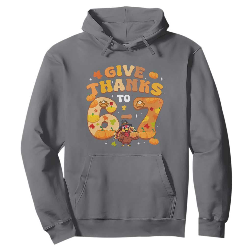 Give Thanks To 67 Hoodie Funny Brainrot Six Seven Meme Thanksgiving Gift TS12 Charcoal Print Your Wear