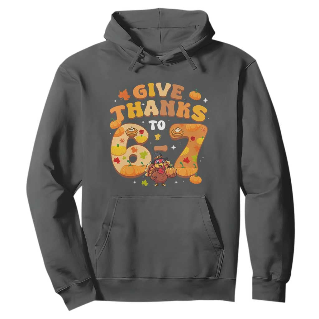 Give Thanks To 67 Hoodie Funny Brainrot Six Seven Meme Thanksgiving Gift TS12 Dark Heather Print Your Wear