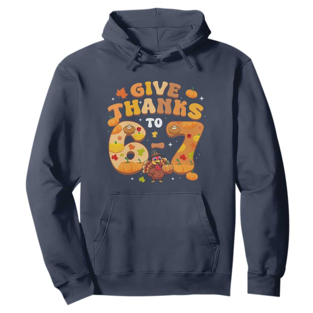 Give Thanks To 67 Hoodie Funny Brainrot Six Seven Meme Thanksgiving Gift TS12 Navy Print Your Wear