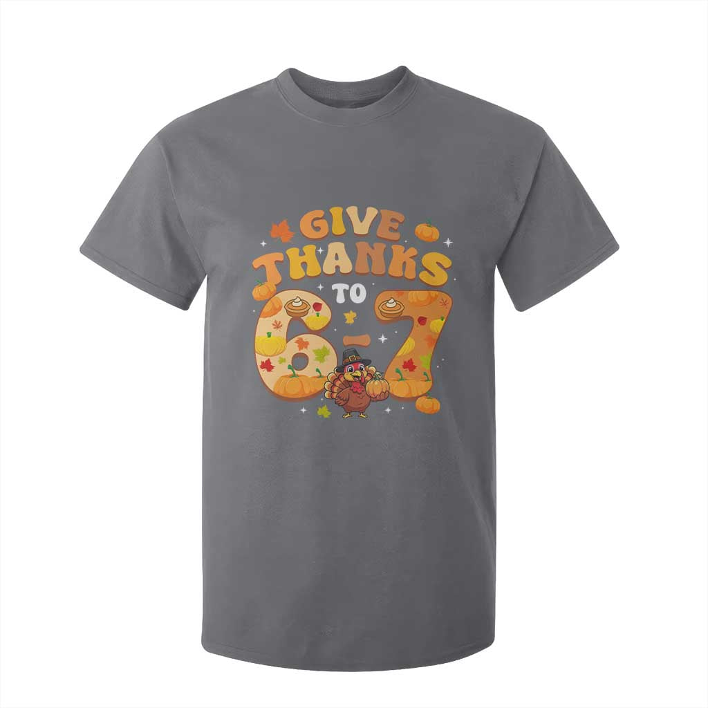 Give Thanks To 67 T Shirt For Kid Funny Brainrot Six Seven Meme Thanksgiving Gift TS12 Charcoal Print Your Wear