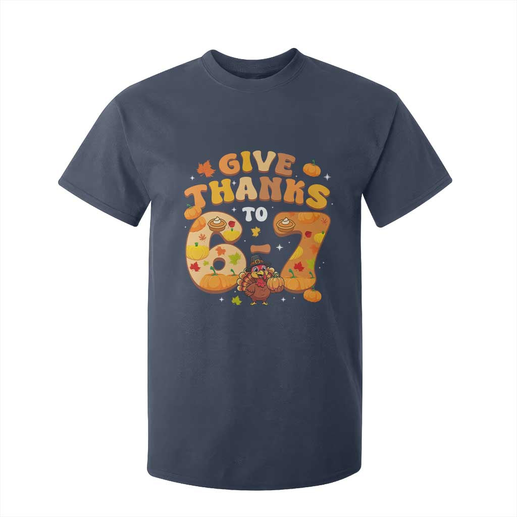 Give Thanks To 67 T Shirt For Kid Funny Brainrot Six Seven Meme Thanksgiving Gift TS12 Navy Print Your Wear