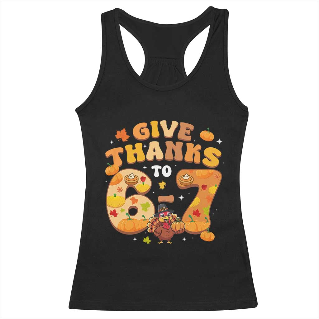 Give Thanks To 67 Racerback Tank Top Funny Brainrot Six Seven Meme Thanksgiving Gift TS12 Black Print Your Wear