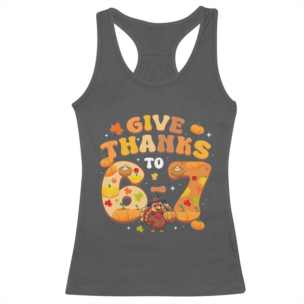 Give Thanks To 67 Racerback Tank Top Funny Brainrot Six Seven Meme Thanksgiving Gift TS12 Dark Heather Print Your Wear