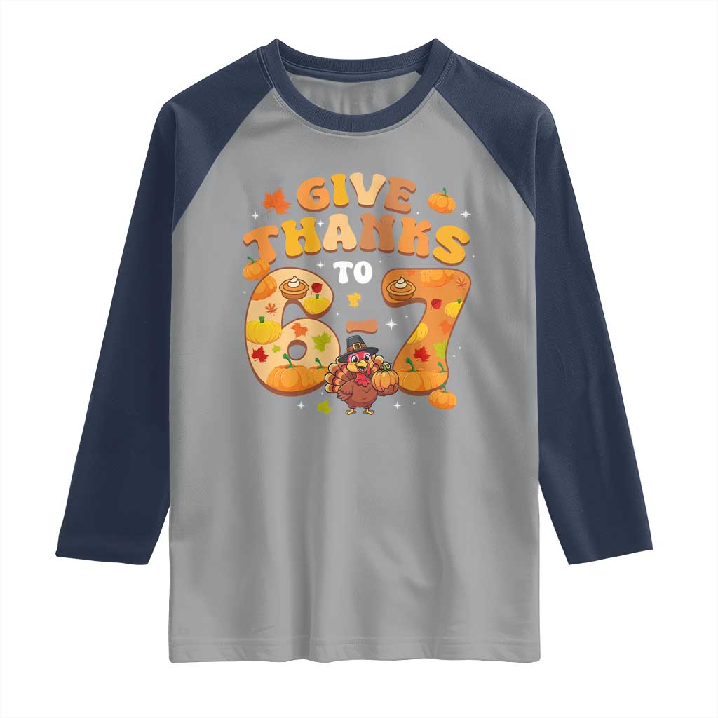 Give Thanks To 67 Raglan Shirt Funny Brainrot Six Seven Meme Thanksgiving Gift TS12 Sport Gray Navy Print Your Wear