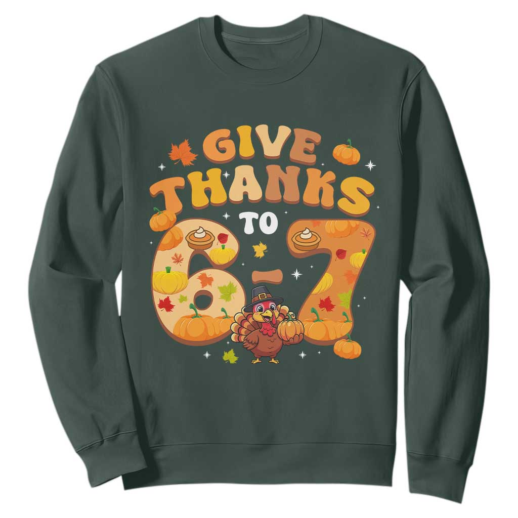 Give Thanks To 67 Sweatshirt Funny Brainrot Six Seven Meme Thanksgiving Gift TS12 Dark Forest Green Print Your Wear