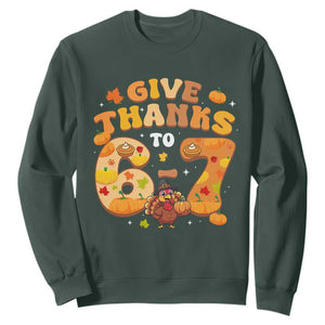 Give Thanks To 67 Sweatshirt Funny Brainrot Six Seven Meme Thanksgiving Gift TS12 Dark Forest Green Print Your Wear