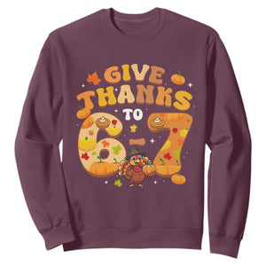 Give Thanks To 67 Sweatshirt Funny Brainrot Six Seven Meme Thanksgiving Gift TS12 Maroon Print Your Wear