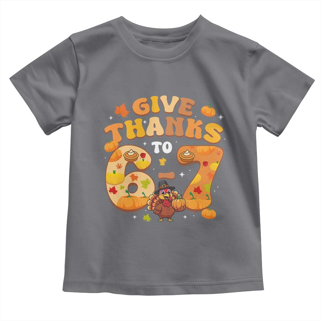 Give Thanks To 67 Toddler T Shirt Funny Brainrot Six Seven Meme Thanksgiving Gift TS12 Charcoal Print Your Wear