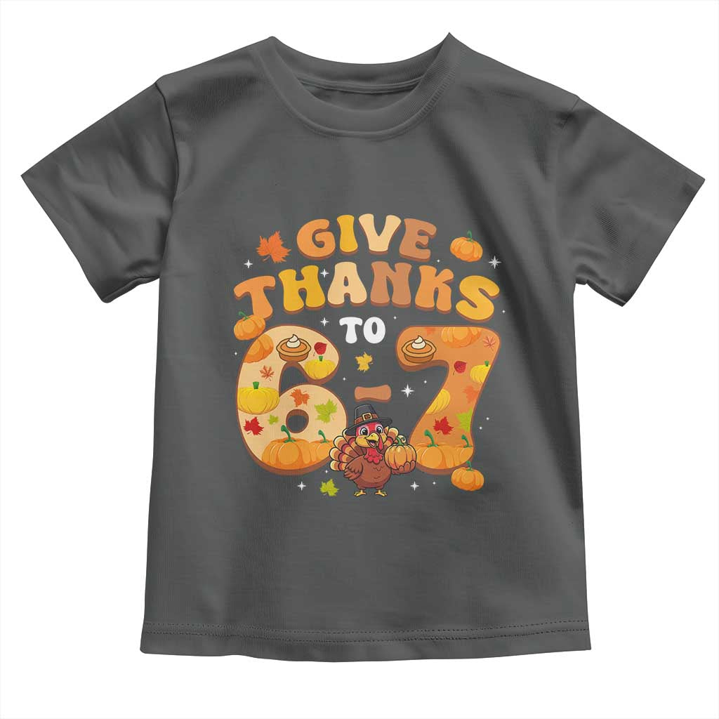 Give Thanks To 67 Toddler T Shirt Funny Brainrot Six Seven Meme Thanksgiving Gift TS12 Dark Heather Print Your Wear