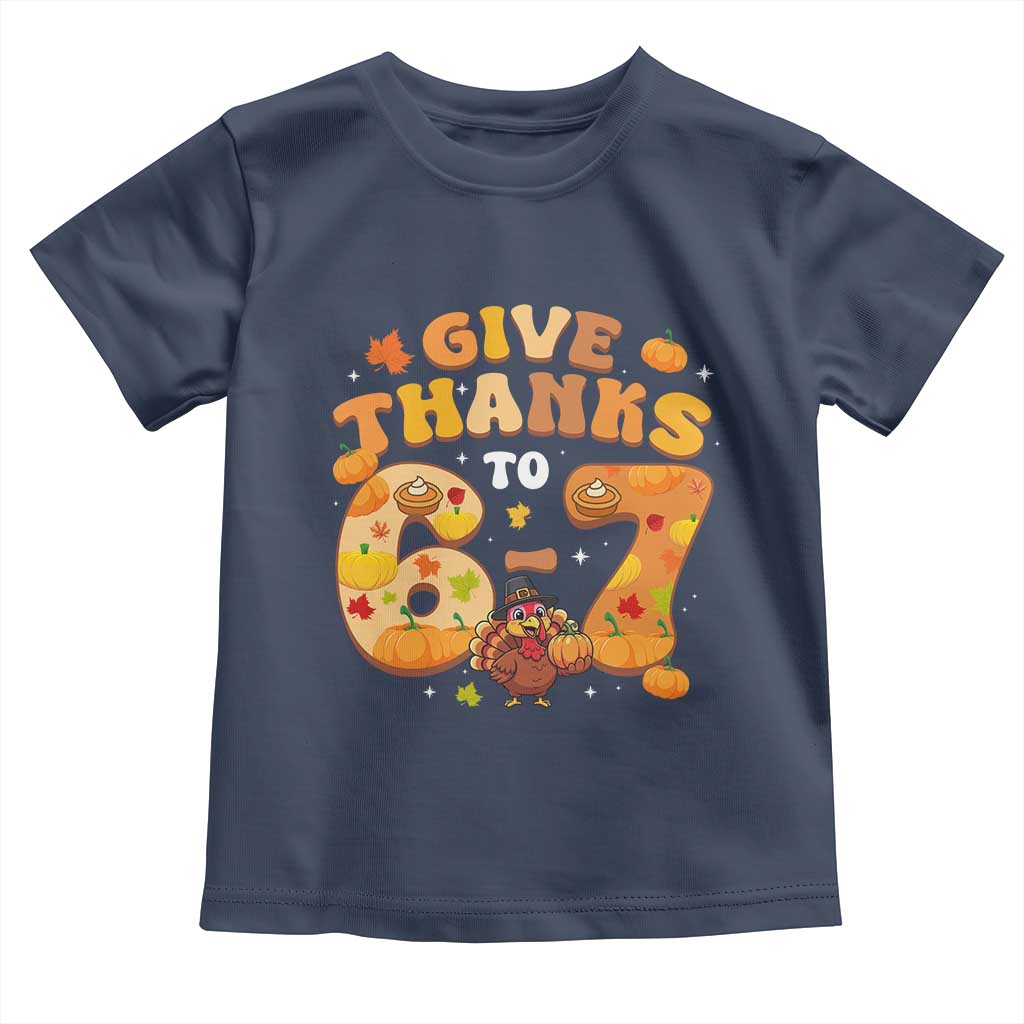 Give Thanks To 67 Toddler T Shirt Funny Brainrot Six Seven Meme Thanksgiving Gift TS12 Navy Print Your Wear