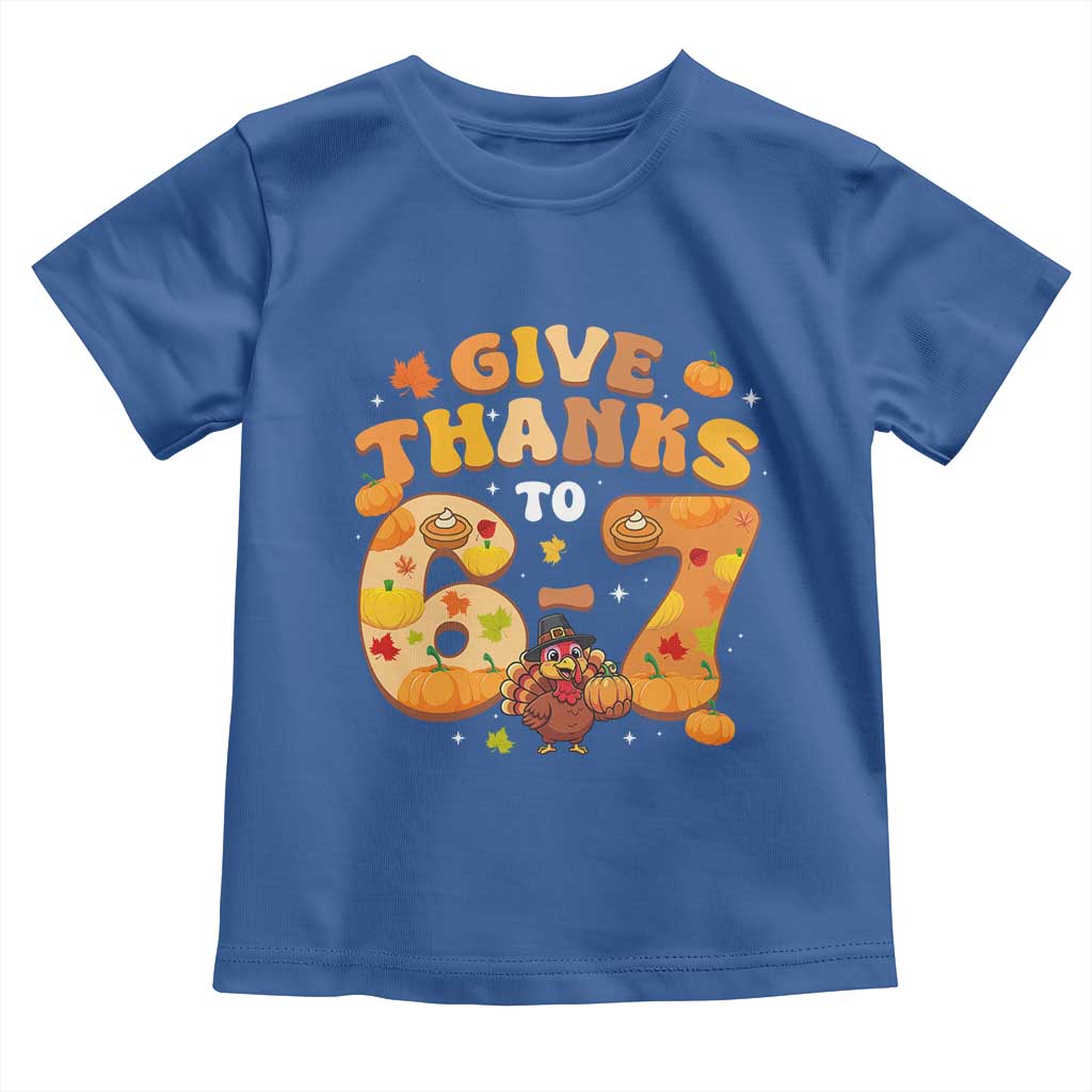 Give Thanks To 67 Toddler T Shirt Funny Brainrot Six Seven Meme Thanksgiving Gift TS12 Royal Blue Print Your Wear