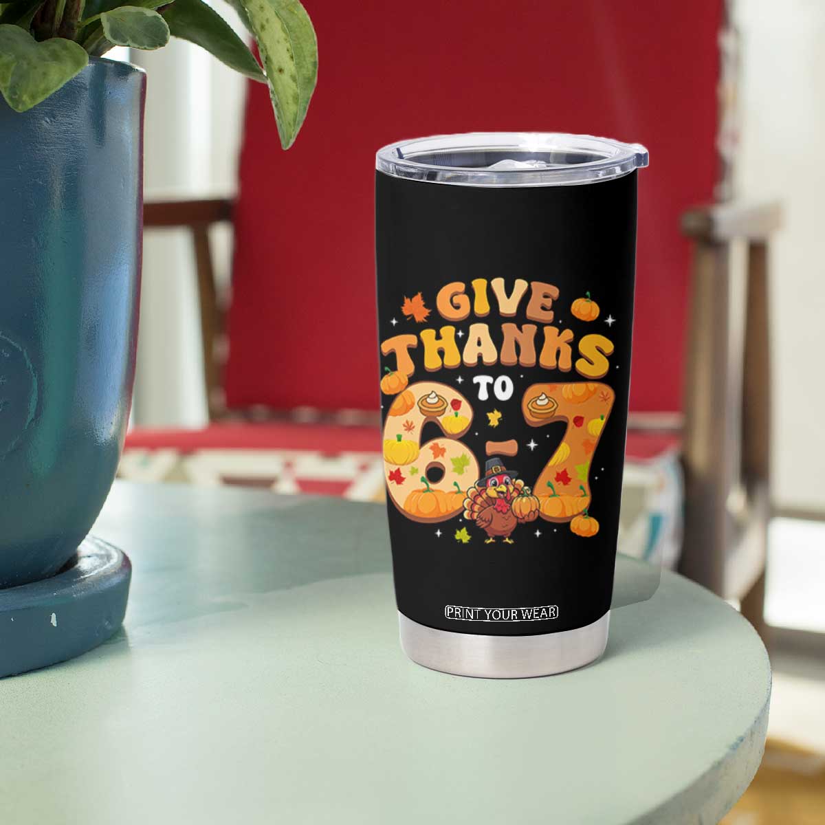Give Thanks To 67 Tumbler Cup Funny Brainrot Six Seven Meme Thanksgiving Gift TS12 Print Your Wear