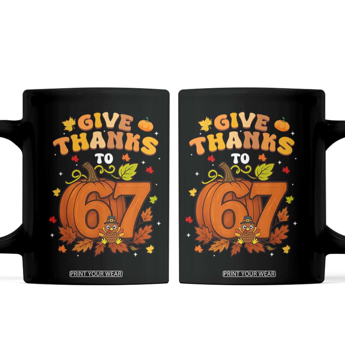 Thanksgiving Give Thanks To 67 Coffee Mug Funny Brainrot Meme Gift TS12 Black Print Your Wear