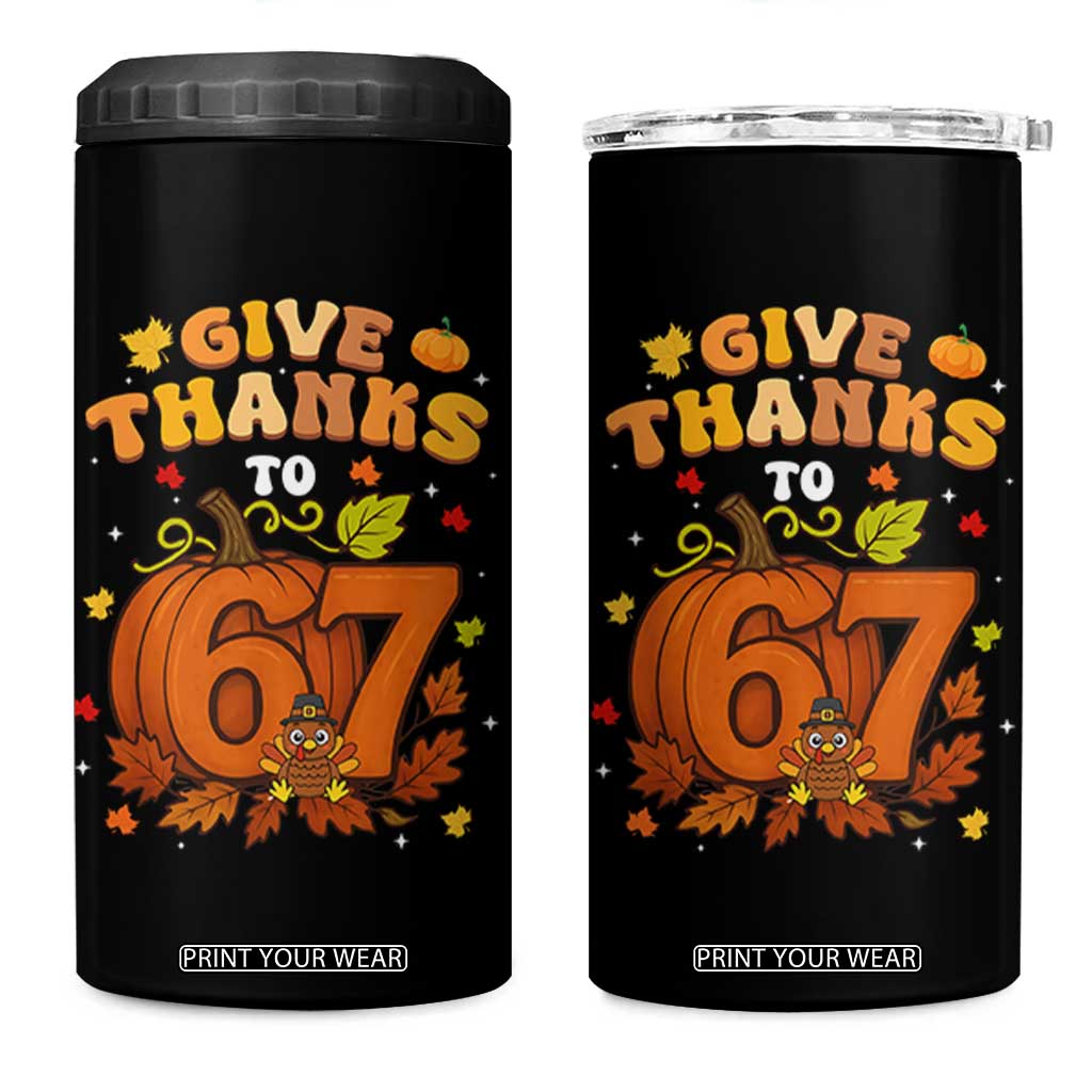 Thanksgiving Give Thanks To 67 4 in 1 Can Cooler Tumbler Funny Brainrot Meme Gift TS12 One Size: 16 oz Black Print Your Wear