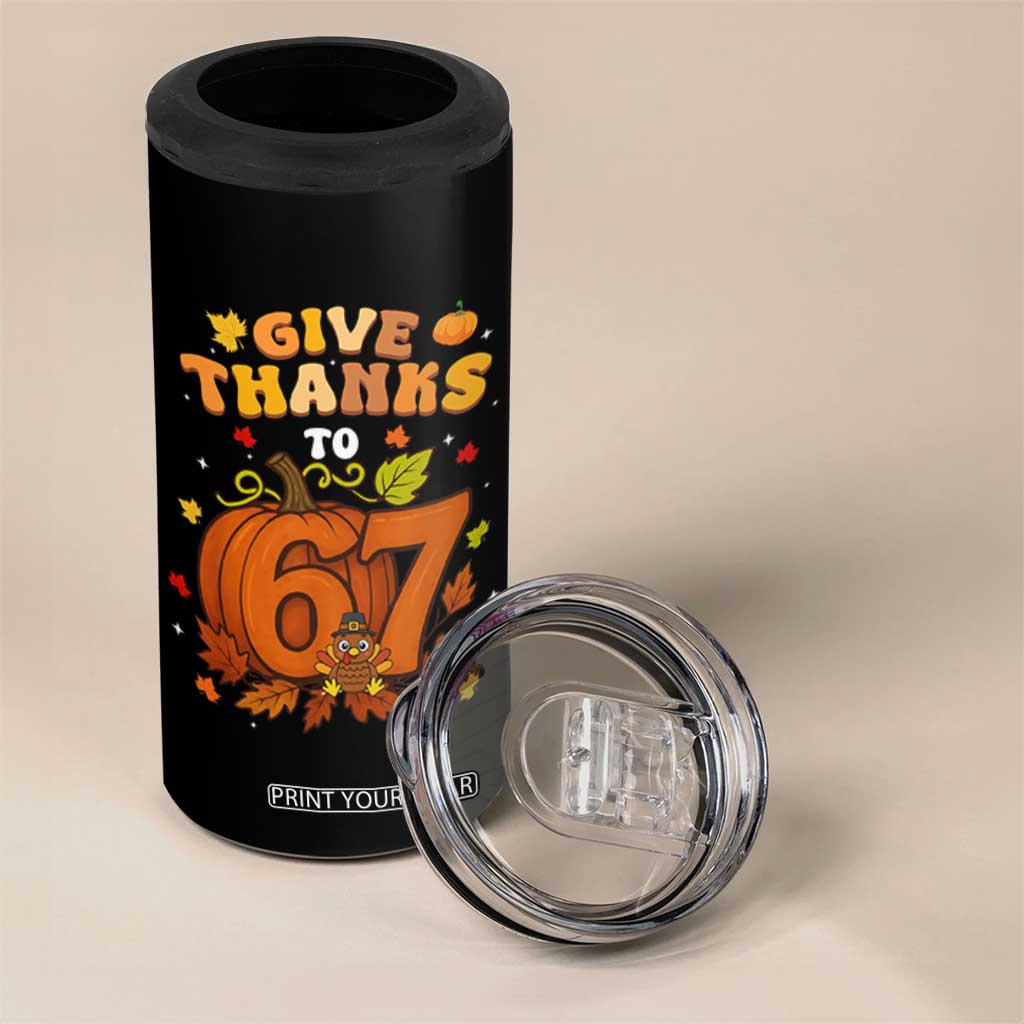 Thanksgiving Give Thanks To 67 4 in 1 Can Cooler Tumbler Funny Brainrot Meme Gift TS12 Print Your Wear