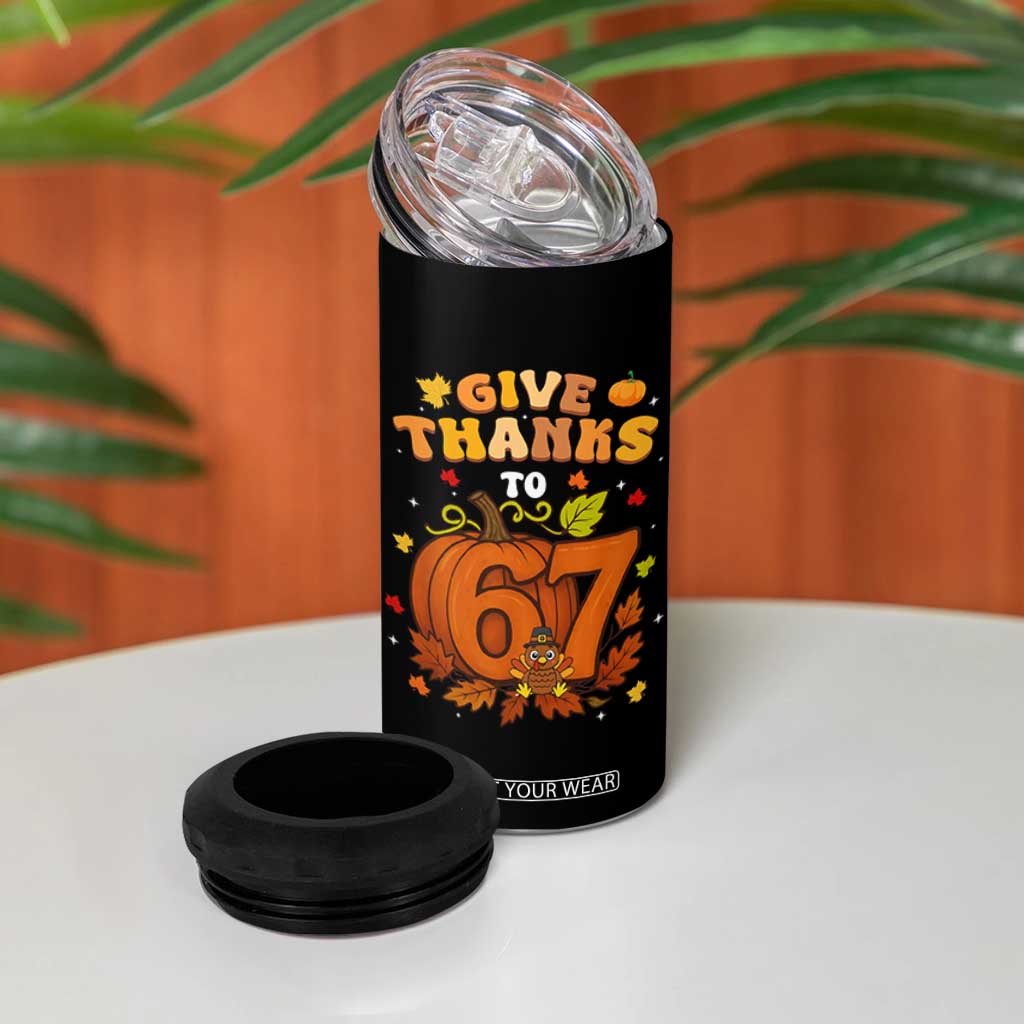 Thanksgiving Give Thanks To 67 4 in 1 Can Cooler Tumbler Funny Brainrot Meme Gift TS12 Print Your Wear