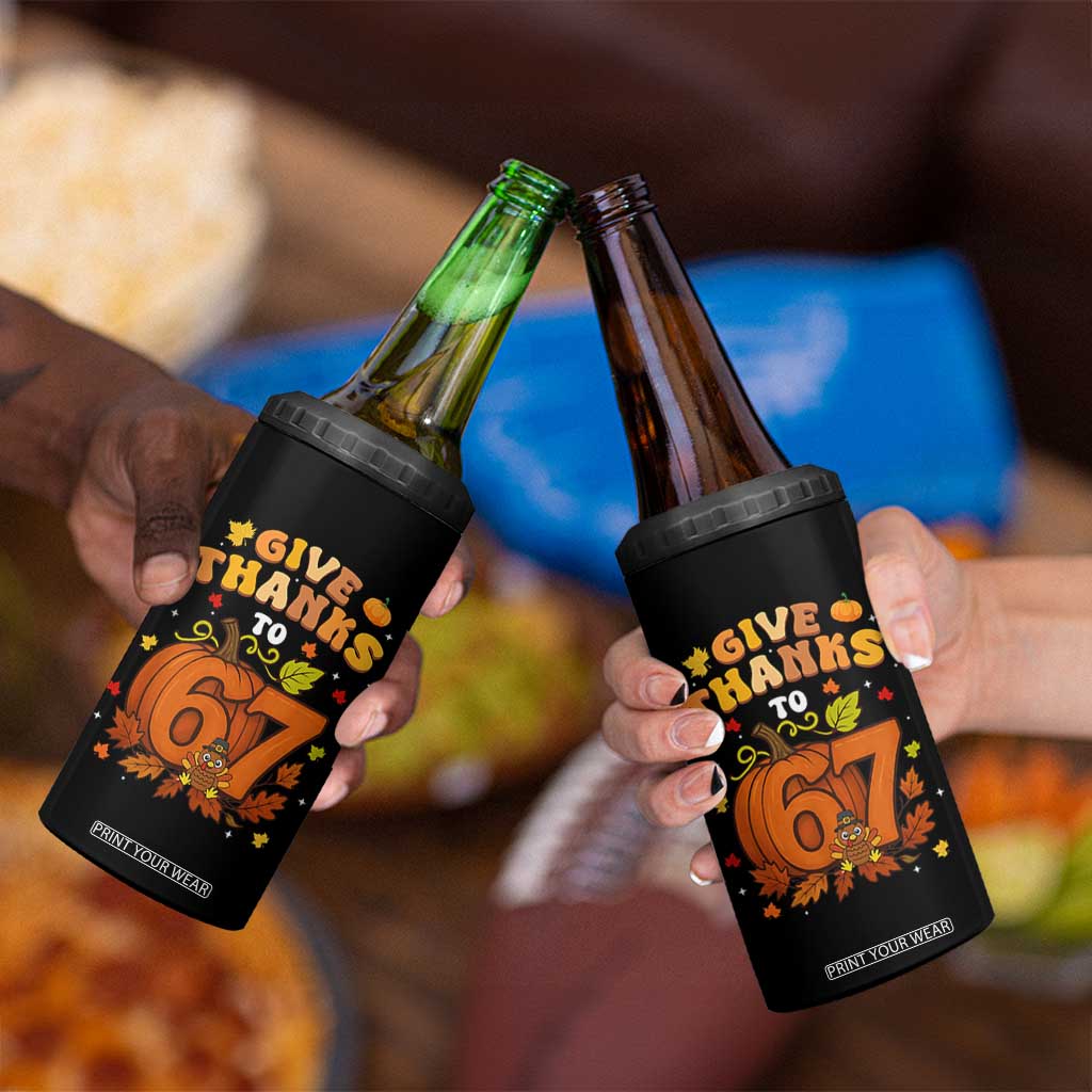 Thanksgiving Give Thanks To 67 4 in 1 Can Cooler Tumbler Funny Brainrot Meme Gift TS12 Print Your Wear