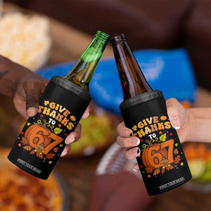 Thanksgiving Give Thanks To 67 4 in 1 Can Cooler Tumbler Funny Brainrot Meme Gift TS12 Print Your Wear