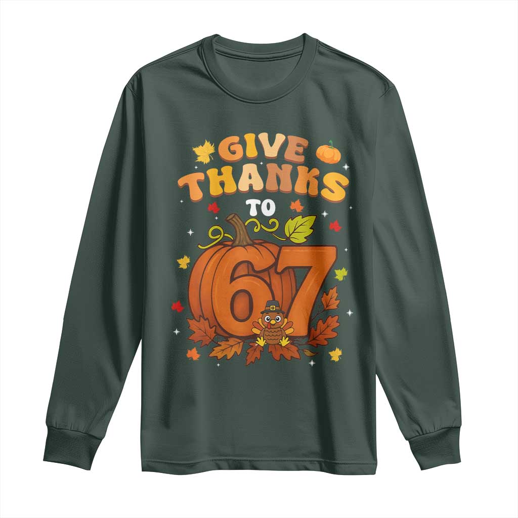 Thanksgiving Give Thanks To 67 Long Sleeve Shirt Funny Brainrot Meme Gift TS12 Dark Forest Green Print Your Wear