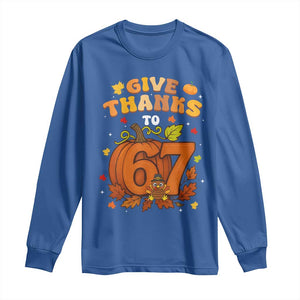 Thanksgiving Give Thanks To 67 Long Sleeve Shirt Funny Brainrot Meme Gift TS12 Royal Blue Print Your Wear
