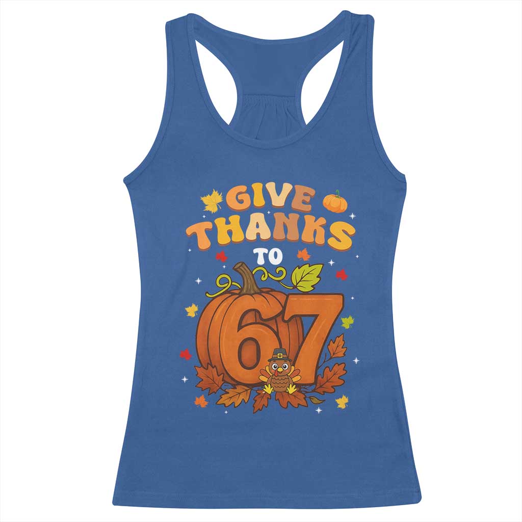 Thanksgiving Give Thanks To 67 Racerback Tank Top Funny Brainrot Meme Gift TS12 Royal Blue Print Your Wear