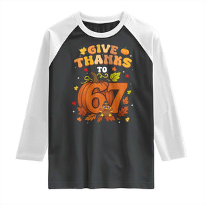 Thanksgiving Give Thanks To 67 Raglan Shirt Funny Brainrot Meme Gift TS12 Black White Print Your Wear