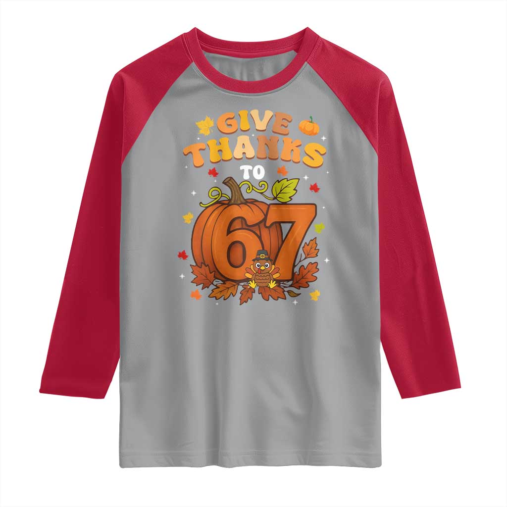 Thanksgiving Give Thanks To 67 Raglan Shirt Funny Brainrot Meme Gift TS12 Sport Gray Red Print Your Wear