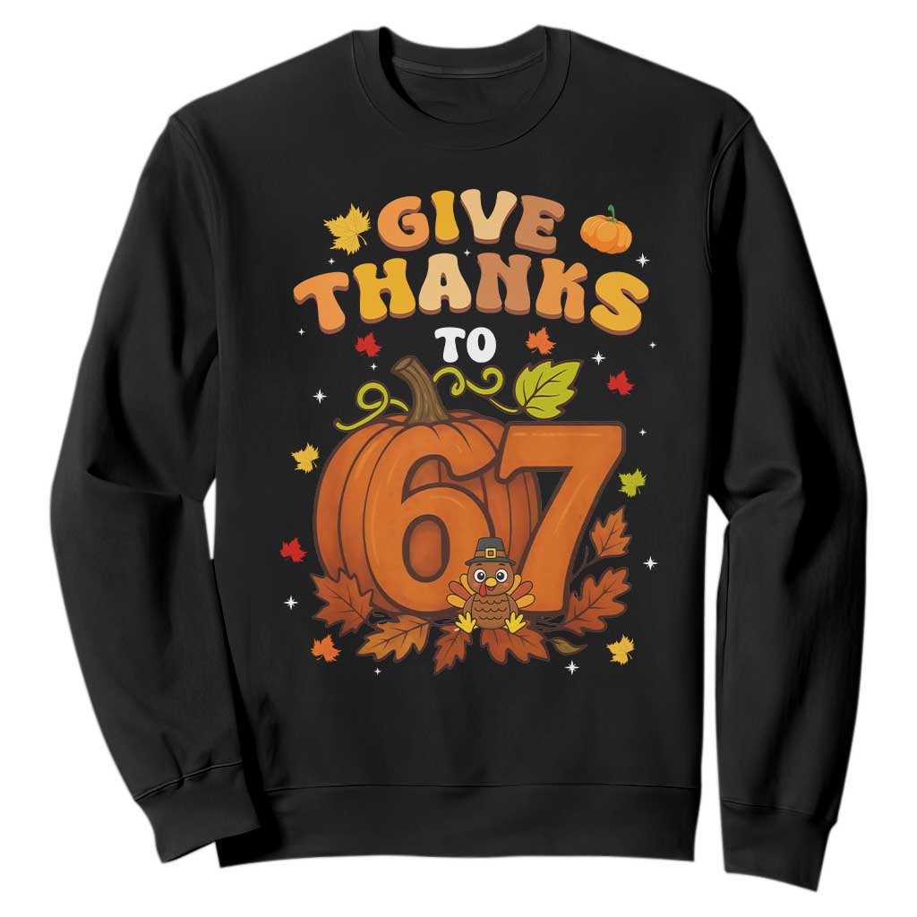 Thanksgiving Give Thanks To 67 Sweatshirt Funny Brainrot Meme Gift TS12 Black Print Your Wear