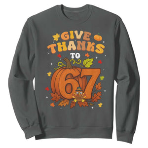 Thanksgiving Give Thanks To 67 Sweatshirt Funny Brainrot Meme Gift TS12 Dark Heather Print Your Wear
