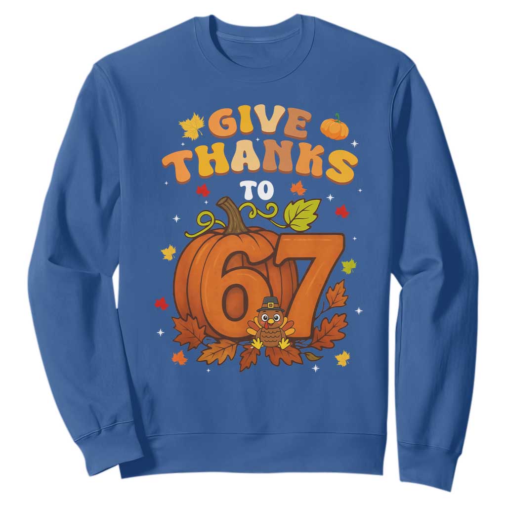 Thanksgiving Give Thanks To 67 Sweatshirt Funny Brainrot Meme Gift TS12 Royal Blue Print Your Wear