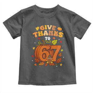 Thanksgiving Give Thanks To 67 Toddler T Shirt Funny Brainrot Meme Gift TS12 Dark Heather Print Your Wear