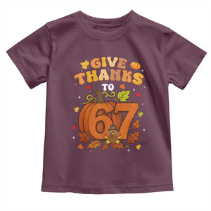 Thanksgiving Give Thanks To 67 Toddler T Shirt Funny Brainrot Meme Gift TS12 Maroon Print Your Wear