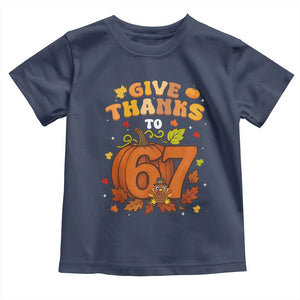 Thanksgiving Give Thanks To 67 Toddler T Shirt Funny Brainrot Meme Gift TS12 Navy Print Your Wear