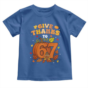Thanksgiving Give Thanks To 67 Toddler T Shirt Funny Brainrot Meme Gift TS12 Royal Blue Print Your Wear