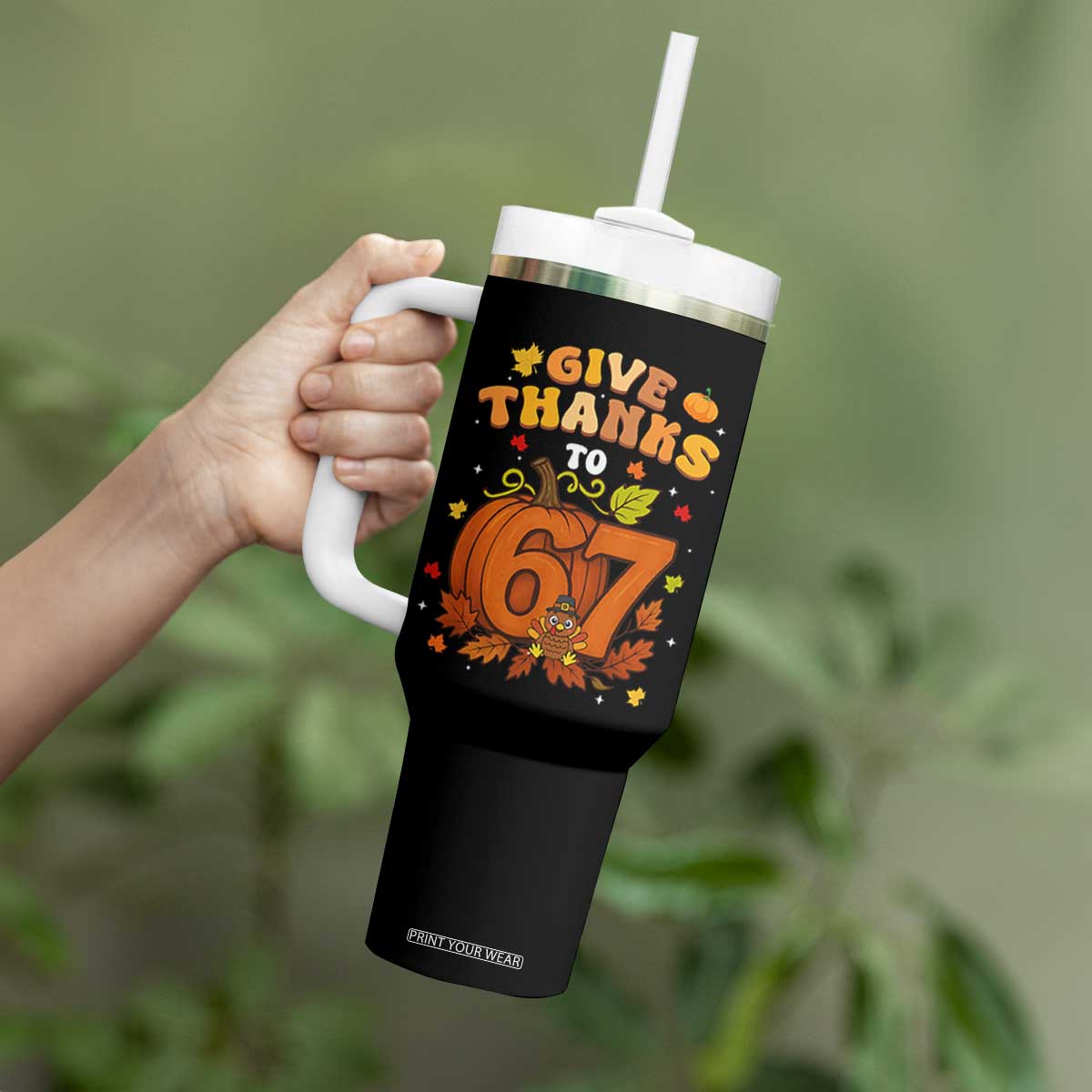 Thanksgiving Give Thanks To 67 Tumbler With Handle Funny Brainrot Meme Gift TS12 Print Your Wear