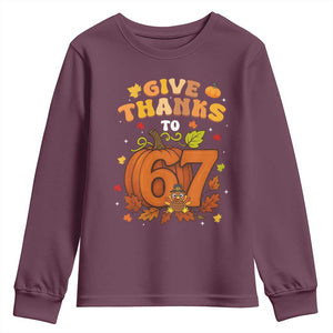 Thanksgiving Give Thanks To 67 Youth Sweatshirt Funny Brainrot Meme Gift TS12 Maroon Print Your Wear