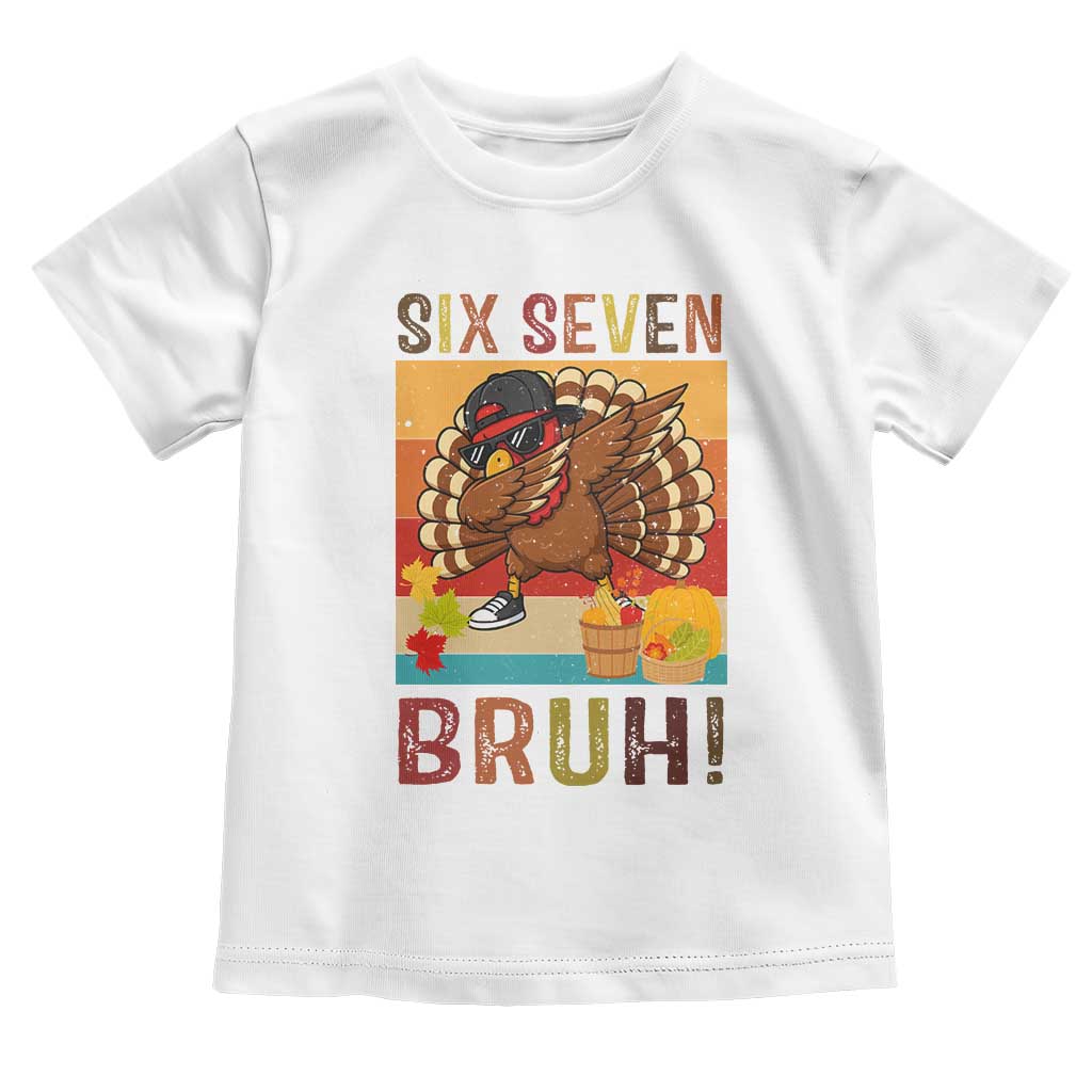 Six Seven Meme Turkey Dabbing Toddler T Shirt Funny Thanksgiving Gift TS12 White Print Your Wear