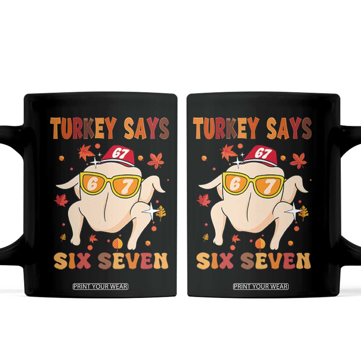 Turkey Says Six Seven Coffee Mug Funny Thanksgiving Meme Gift TS12 Black Print Your Wear