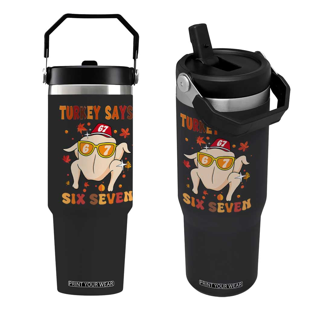 Turkey Says Six Seven Flip Straw Tumbler Funny Thanksgiving Meme Gift TS12 One Size: 30 oz Black Print Your Wear