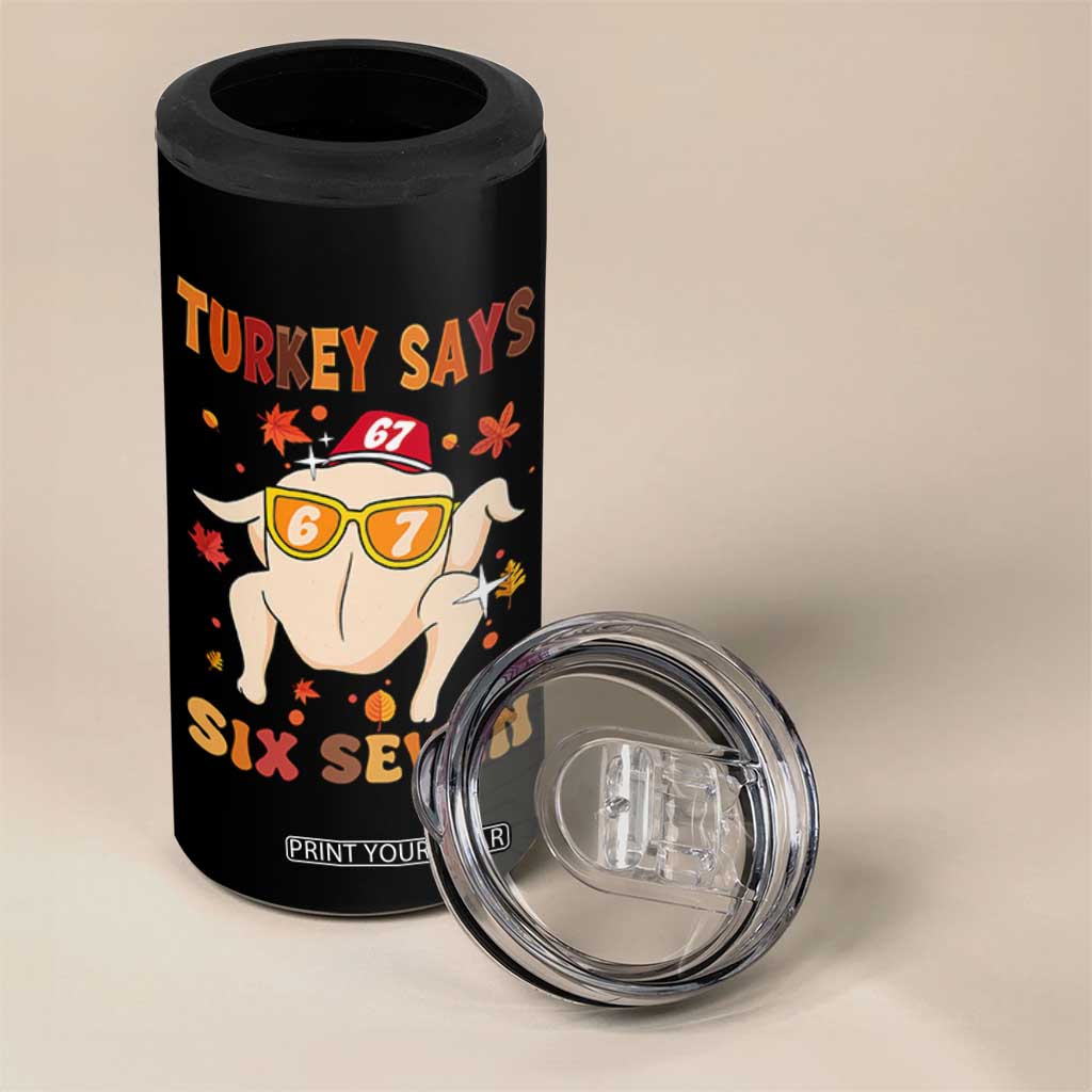 Turkey Says Six Seven 4 in 1 Can Cooler Tumbler Funny Thanksgiving Meme Gift TS12 Print Your Wear