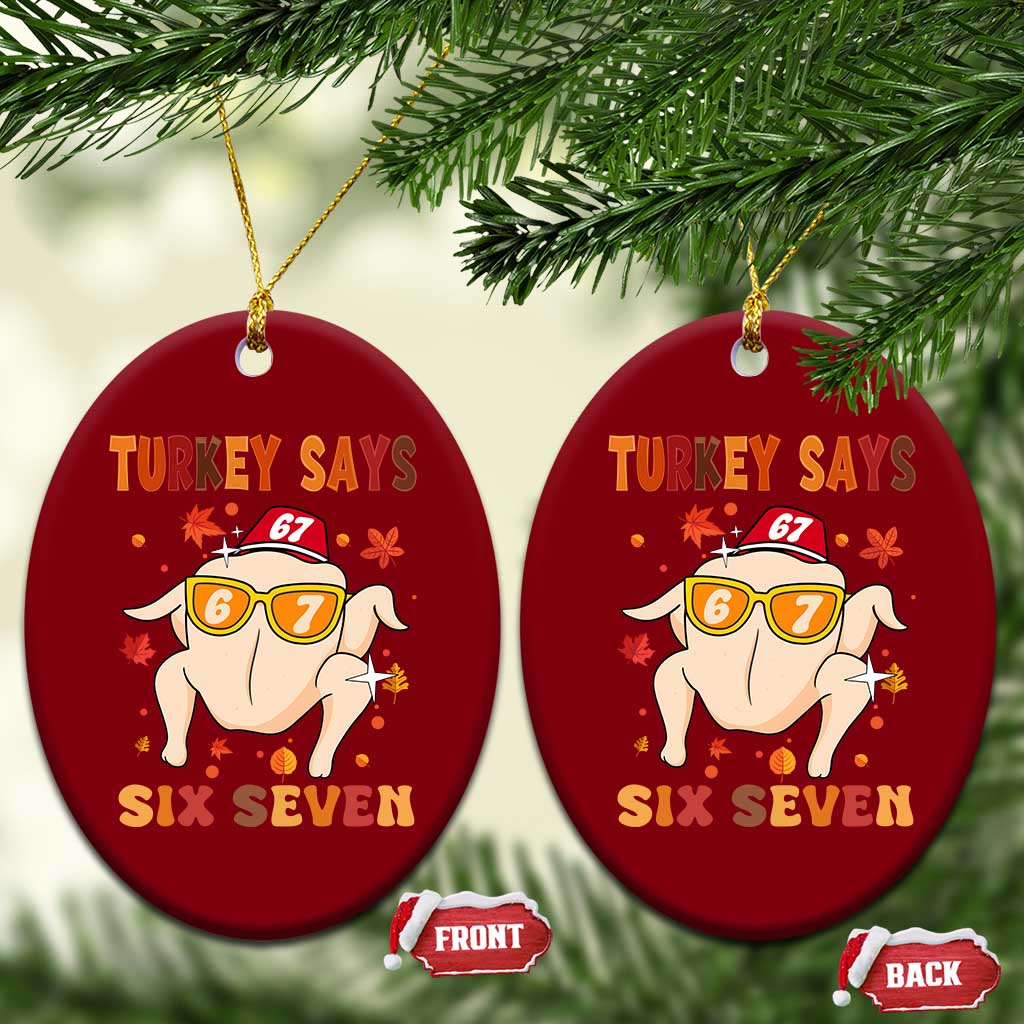 Turkey Says Six Seven Ceramic Ornament Funny Thanksgiving Meme Gift TS12 Print Your Wear