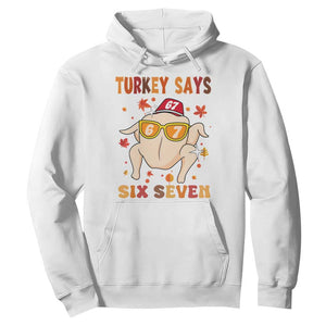 Turkey Says Six Seven Hoodie Funny Thanksgiving Meme Gift TS12 White Print Your Wear