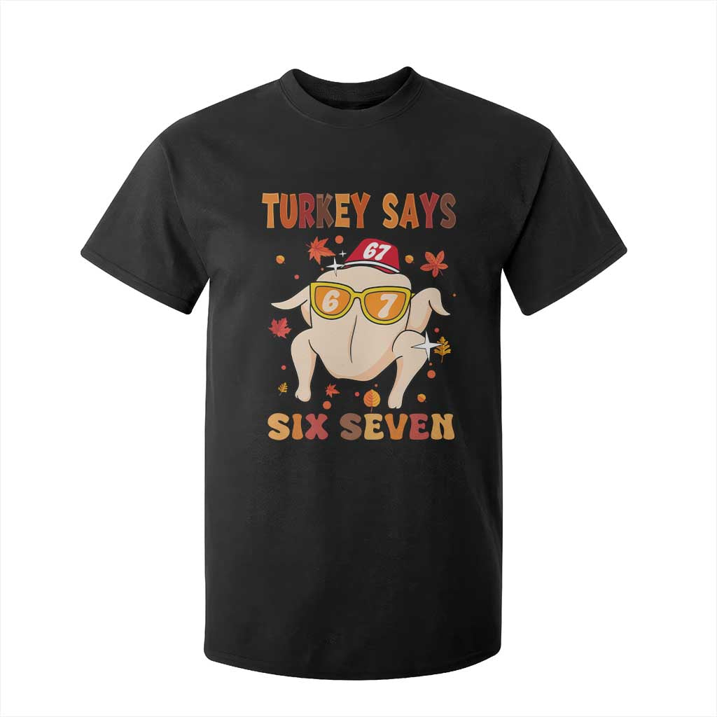 Turkey Says Six Seven T Shirt For Kid Funny Thanksgiving Meme Gift TS12 Black Print Your Wear