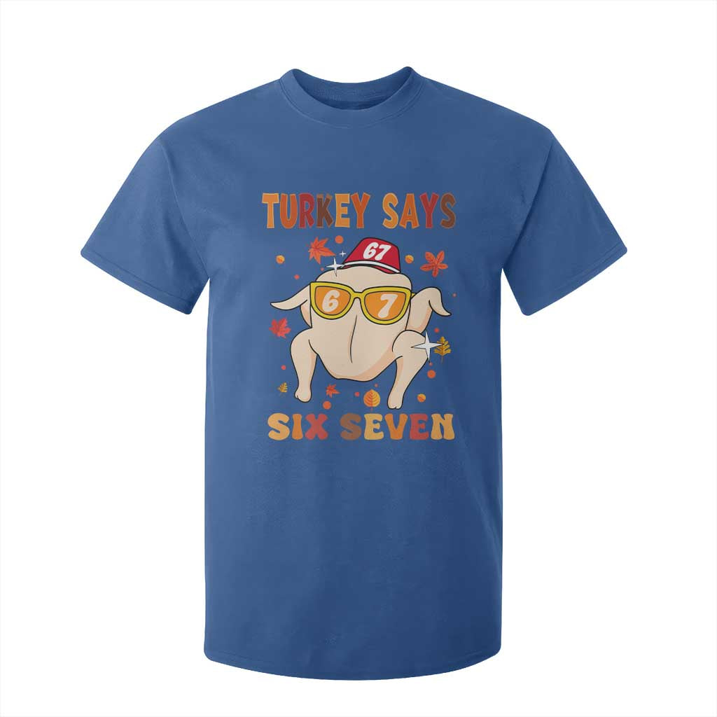 Turkey Says Six Seven T Shirt For Kid Funny Thanksgiving Meme Gift TS12 Royal Blue Print Your Wear