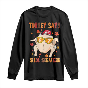 Turkey Says Six Seven Long Sleeve Shirt Funny Thanksgiving Meme Gift TS12 Black Print Your Wear