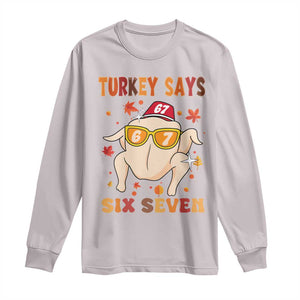 Turkey Says Six Seven Long Sleeve Shirt Funny Thanksgiving Meme Gift TS12 Ice Gray Print Your Wear