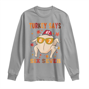 Turkey Says Six Seven Long Sleeve Shirt Funny Thanksgiving Meme Gift TS12 Sport Gray Print Your Wear