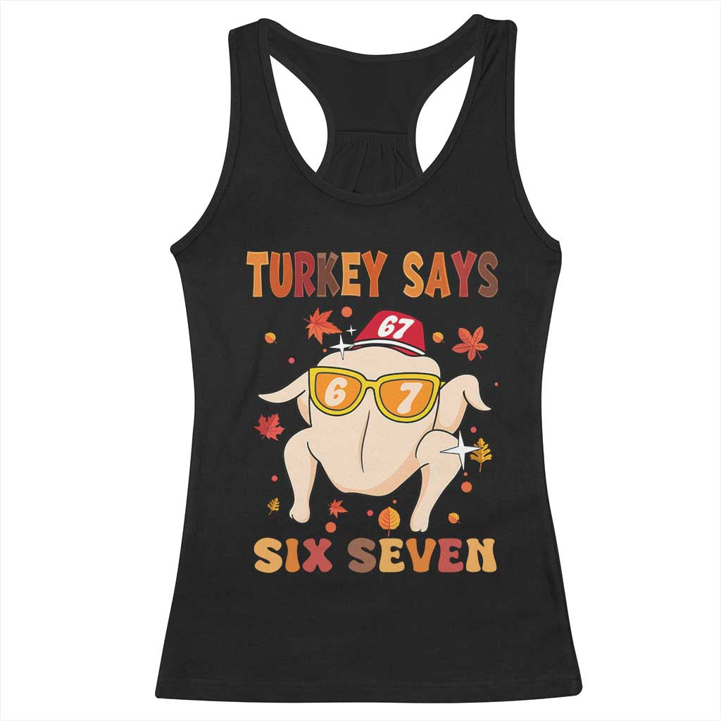 Turkey Says Six Seven Racerback Tank Top Funny Thanksgiving Meme Gift TS12 Black Print Your Wear