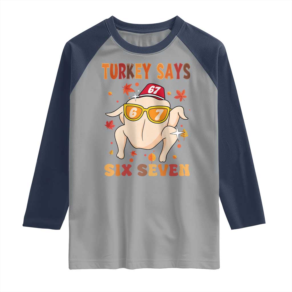 Turkey Says Six Seven Raglan Shirt Funny Thanksgiving Meme Gift TS12 Sport Gray Navy Print Your Wear