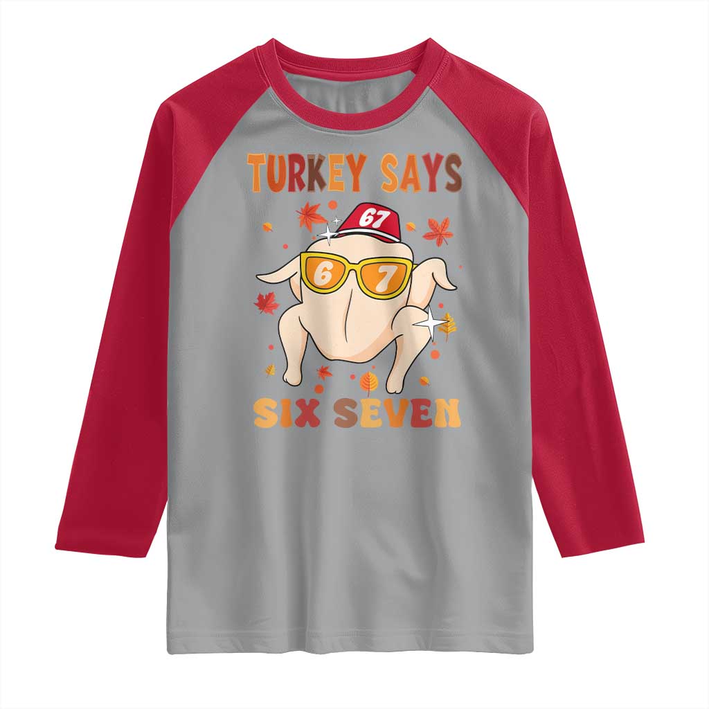 Turkey Says Six Seven Raglan Shirt Funny Thanksgiving Meme Gift TS12 Sport Gray Red Print Your Wear
